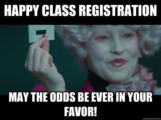 Let the games begin And may the odds be ever in your favorr - May the odds  be ever in your favor - quickmeme